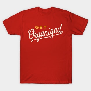 Get Organized T-Shirt